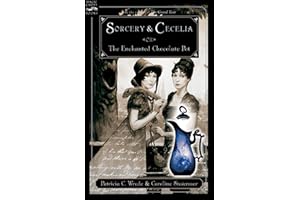 Sorcery and Cecelia or The Enchanted Chocolate Pot: Being the Correspondence of Two Young Ladies of Quality Regarding Various Magical Scandals in London and the Country