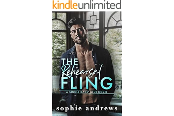 The Rehearsal Fling: A Grumpy Single Dad Steamy Romance (Single Dads Club Book 1)