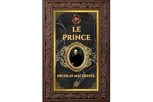 Le Prince - Nicolas Machiavel: Édition collector intégrale - Grand format 15 cm x 22 cm - (Annotée d'une biographie)
