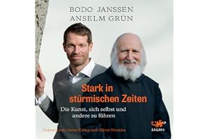 Stark in stürmischen Zeiten: Die Kunst, sich selbst und andere zu führen