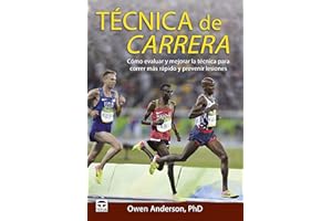 Técnica de carrera: Cómo evaluar y mejorar la técnica para correr más rápido y prevenir lesiones (DEPORTES)