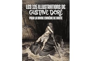 Les 135 illustrations de Gustave Doré pour la Divine Comédie de Dante : Avec Descriptions et Légendes en Français