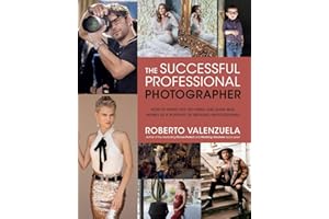The Successful Professional Photographer: How to Stand Out, Get Hired, and Make Real Money as a Portrait or Wedding Photographer