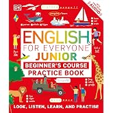 English for Everyone Junior Beginner's Practice Book: Look, Listen, Learn, and Practise