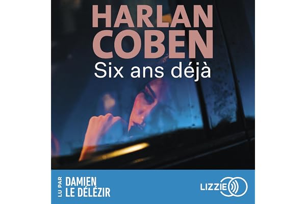Six ans déjà - Un thriller à suspense d'Harlan Coben