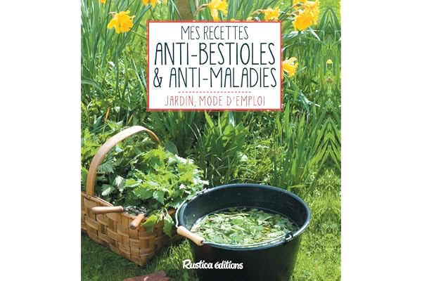 Mes recettes anti-bestioles et anti-maladies