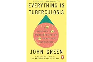 Everything Is Tuberculosis: The History and Persistence of Our Deadliest Infection