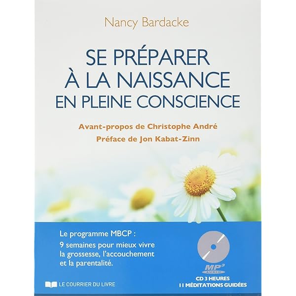 Se Préparer À La Naissance En Pleine Conscience (Cd) : Bardacke, Nancy,  André, Christophe, Kabat-Zinn, Jon, Bendersky, Sabrina: Amazon.fr: Livres