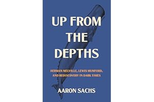 Up from the Depths: Herman Melville, Lewis Mumford, and Rediscovery in Dark Times