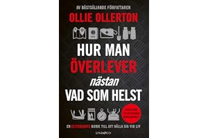 Hur man överlever (nästan) vad som helst : en elitsoldats guide till att hålla sig vid liv