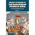 HISTORY OF THE RISE OF THE MAHOMEDAN POWER IN INDIA: TILL THE YEAR A.D. 1612 (VOL. 2)