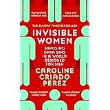 Invisible Women: the Sunday Times number one bestseller exposing the gender bias women face every day