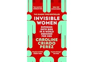 Invisible Women: the Sunday Times number one bestseller exposing the gender bias women face every day