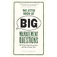 Little Book of Big Management Questions, The: The 76 most important questions and how to answer them
