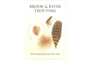 Brook and River Trouting: A Manual of Modern North Country Methods