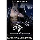 La tentaci&oacute;n del Alfa (Alfas Peligrosos n&ordm; 1)