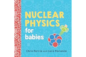 Nuclear Physics for Babies: 0 (Baby University)