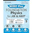 NCERT Plus Foundation Physics for JEE & NEET: Class 9