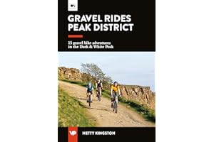 Gravel Rides Peak District: 15 gravel bike adventures in the Dark & White Peak (UK Gravel Rides)