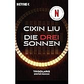 Die drei Sonnen: Das große Serien-Ereignis auf Netflix - Trisolaris Erster Roman (Die Trisolaris-Trilogie, Band 1)