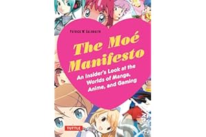 The Moe Manifesto: An Insider's Look at the Worlds of Manga, Anime, and Gaming (Tuttle Specials)