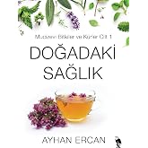 Doğadaki Sağlık: Mucizevi Bitkiler ve K&uuml;rler Cilt 1
