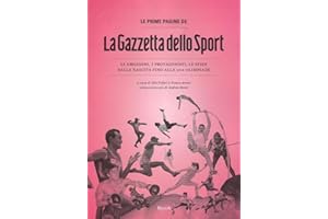 Le prime pagine de «La Gazzetta dello Sport». Le emozioni, i protagonisti, le sfide dalla nascita alla XXX Olimpiade (Vintage Gold Collection)