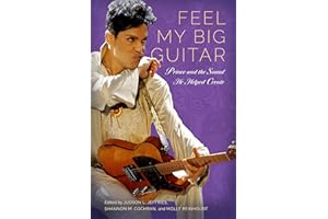 Feel My Big Guitar: Prince and the Sound He Helped Create (American Made Music Series)