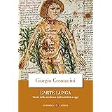 L'arte lunga. Storia della medicina dall'antichità a oggi