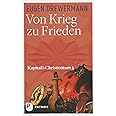 Von Krieg zu Frieden: Kapital und Christentum Band 3 (Kapital & Christentum)