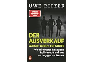 Der Ausverkauf: Wasser, Boden, Rohstoffe: Wer mit unseren Ressourcen Profite macht und was wir dagegen tun können