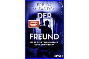 Der Freund – Ist er dein Traumpartner oder dein Killer?: Thriller - Der SPIEGEL-Nr.1-Bestseller. Von der Autorin des Weltbestsellers »Wenn sie wüsste«