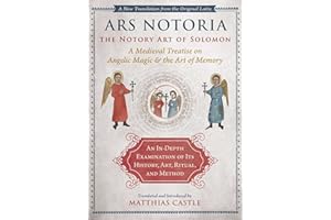Ars Notoria: The Notory Art of Solomon: A Medieval Treatise on Angelic Magic and the Art of Memory