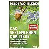 Das Seelenleben der Tiere: Liebe, Trauer, Mitgefühl – erstaunliche Einblicke in eine verborgene Welt - Erstmals im Taschenbuc