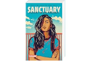 Sanctuary – Flucht in die Freiheit: Ein dystopischer Jugendroman über die Sehnsucht nach Freiheit und Zuflucht – packend und hochaktuell