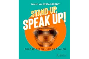 Stand up, Speak up! - Große Reden kluger Frauen: Von Ruth Bader Ginsburg bis Greta Thunberg