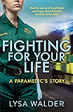 Fighting For Your Life: A paramedic's story