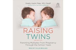 Raising Twins: Parenting Multiples from Pregnancy Through the School Years