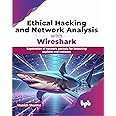 Ethical Hacking and Network Analysis with Wireshark: Exploration of network packets for detecting exploits and malware