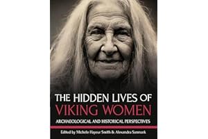 The Hidden Lives of Viking Women: Archaeological and Historical Perspectives