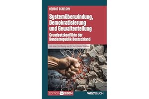 Systemüberwindung, Demokratisierung und Gewaltenteilung: Grundsatzkonflikte der Bundesrepublik Deutschland