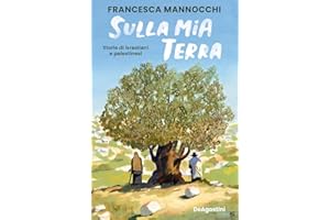 Sulla mia terra. Storie di israeliani e palestinesi