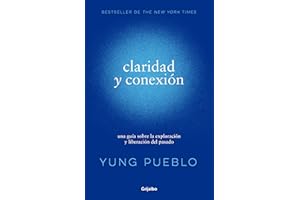 Claridad y conexión / Clarity & Connection: Una Guia Sobre La Exploracion Y Liberacion Del Pasado