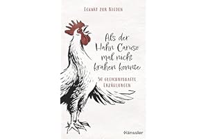 Als der Hahn Caruso mal nicht krähen konnte: 50 gleichnishafte Erzählungen