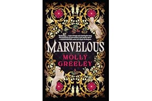 Marvelous: A Novel of Wonder and Romance in the French Royal Court