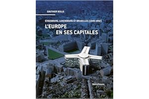L'Europe en ses capitales: Strasbourg, Luxembourg et Bruxelles (1949-1992)
