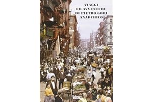 Viaggi ed avventure di Pietro Gori anarchico. Con DVD