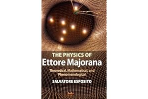 The Physics of Ettore Majorana: Theoretical, Mathematical, and Phenomenological