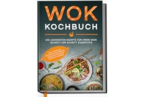 ‎EDITION DREIBLATT KOCHBÜCHER Edition Dreiblatt Kochbücher Wok Kochbuch: Die leckersten Rezepte für Ihren Wok Schritt für Schritt zubereiten | Gebundene Ausgabe mit Lesebändchen