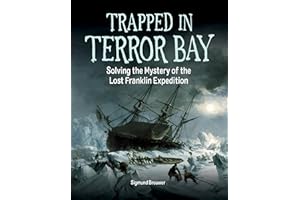 KIDS CAN PRESS Trapped In Terror Bay: Solving the Mystery of the Lost Franklin Expedition